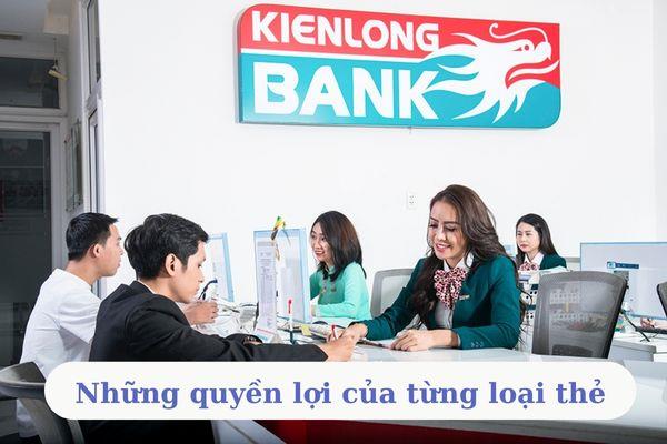 Những quyền lợi đối với từng loại thẻ ngân hàng KienLong bank